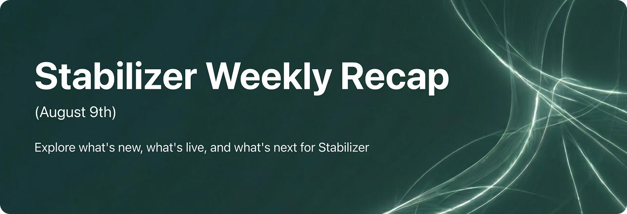 Stabilizer Weekly Recap (August 9th)