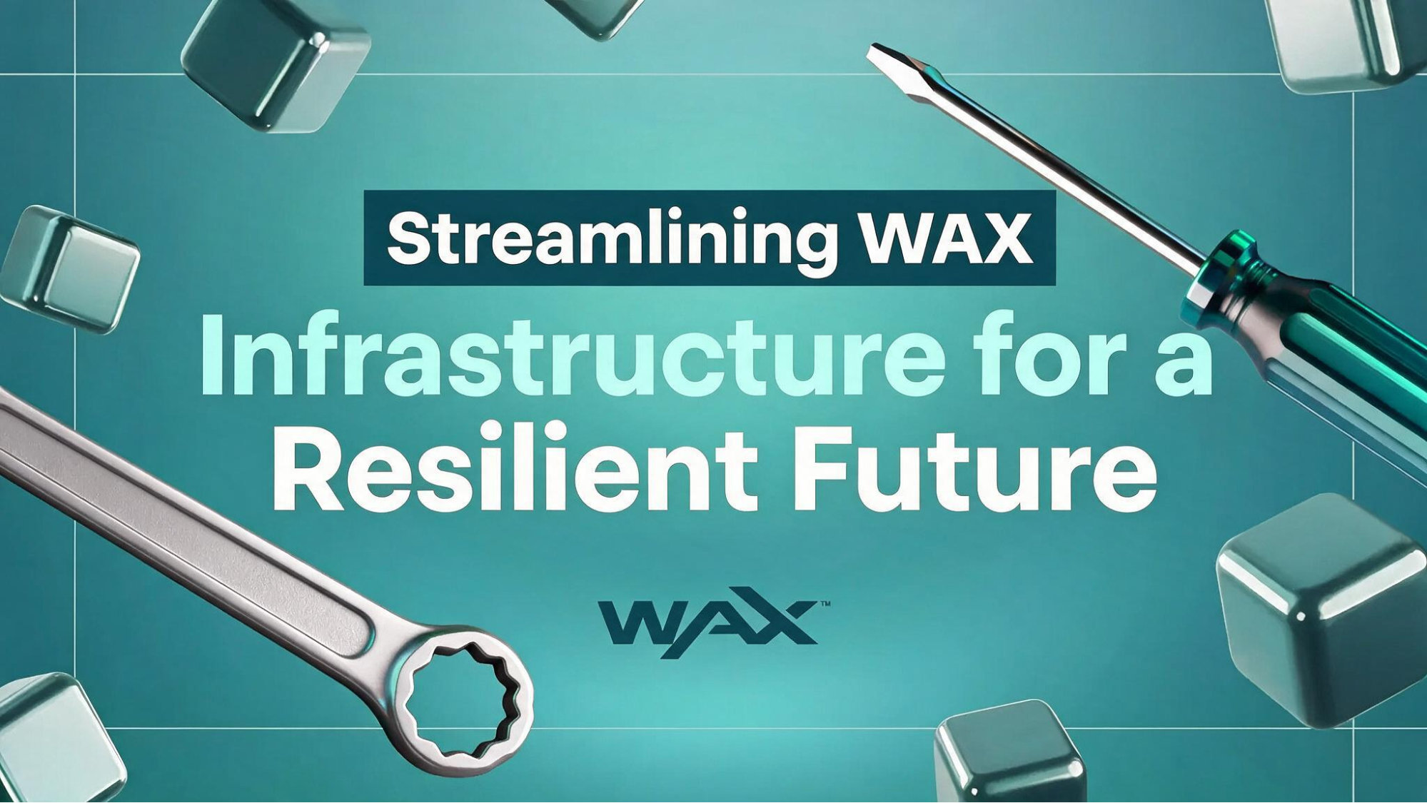 Streamlining WAX: Infrastructure for a Resilient Future