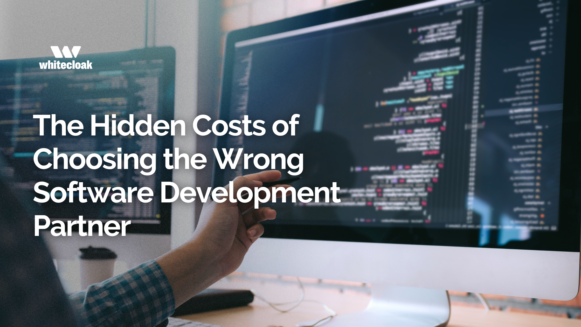 The Hidden Costs of Choosing the Wrong Software Development Partner