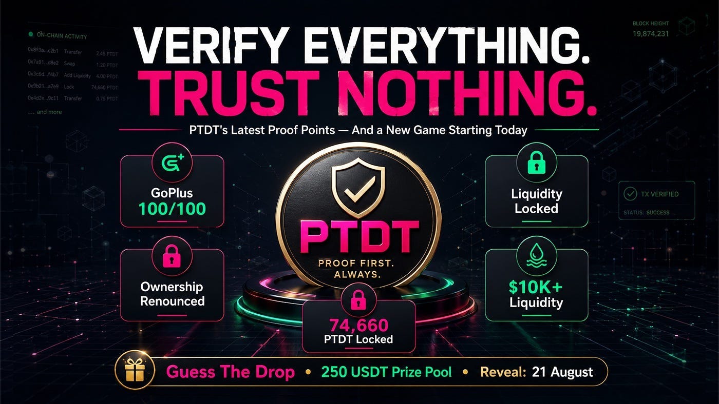 # Verify Everything, Trust Nothing: PTDT’s Latest Proof Points — And a New Game Starting Today