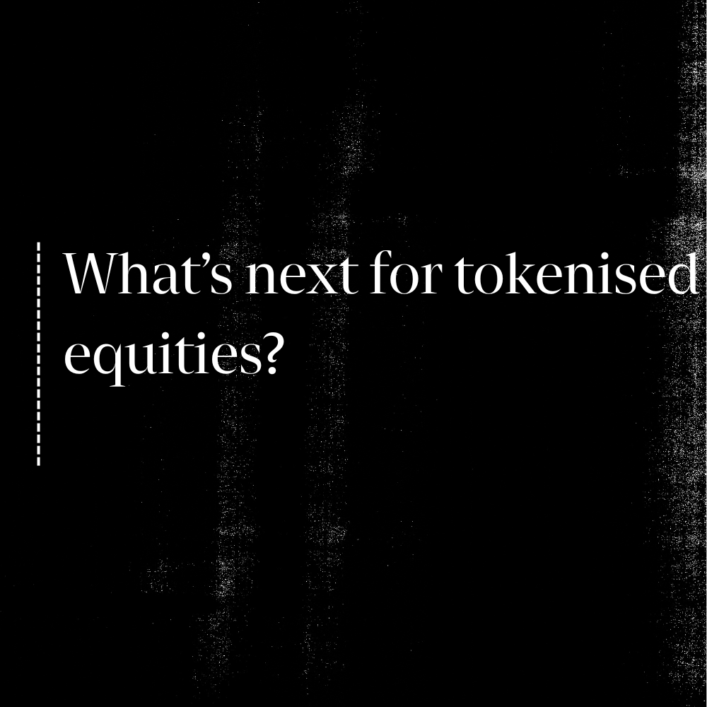 What’s next for tokenised equities?