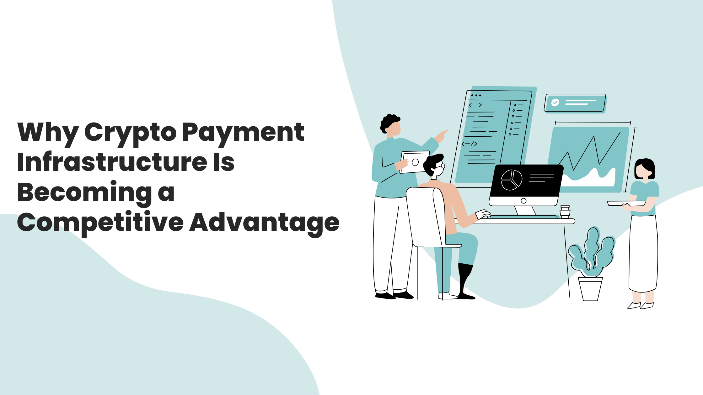 Why Crypto Payment Infrastructure Is Becoming a Competitive Advantage