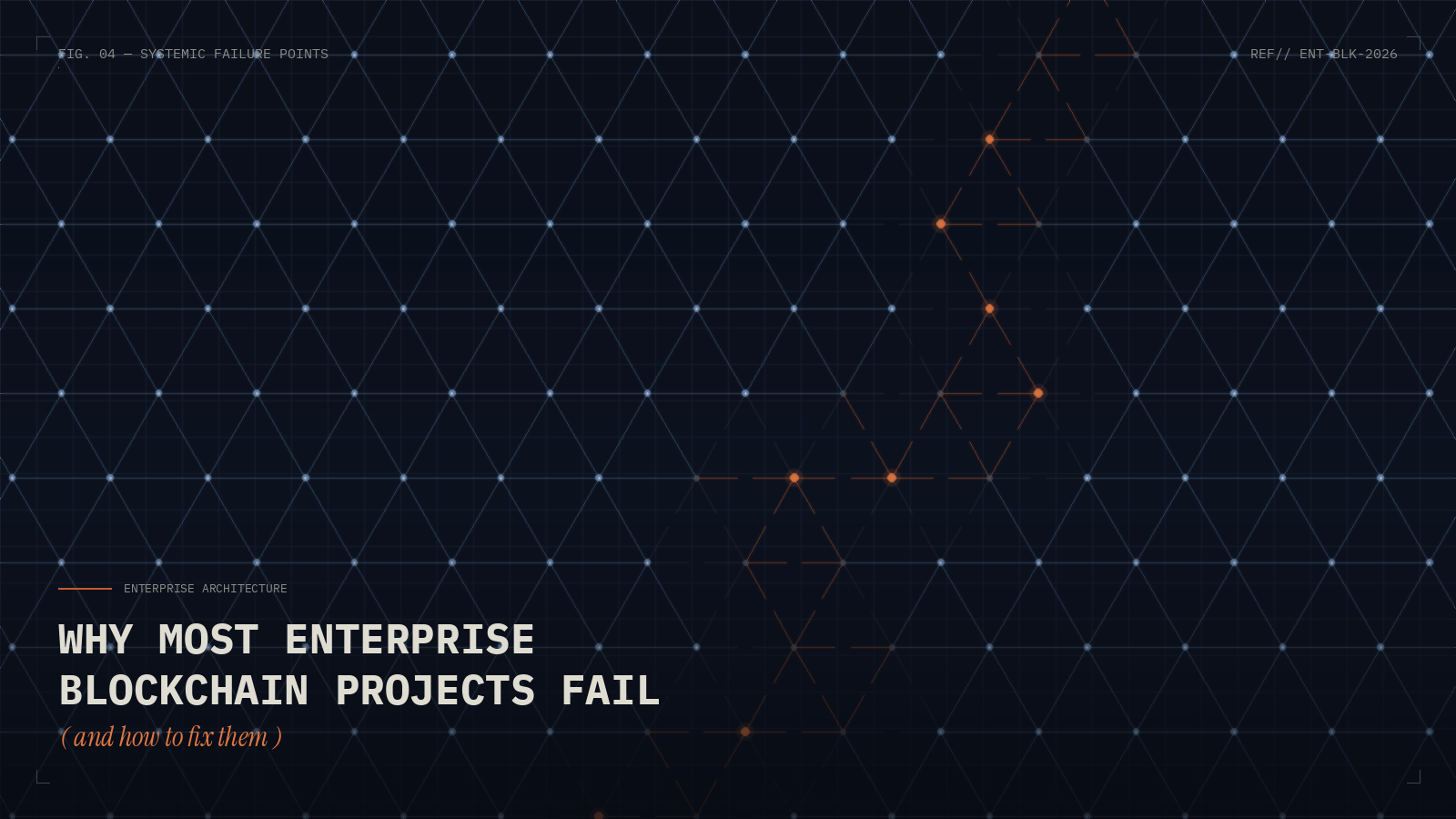 Why Most Enterprise Blockchain Projects Fail (And How to Fix Them)