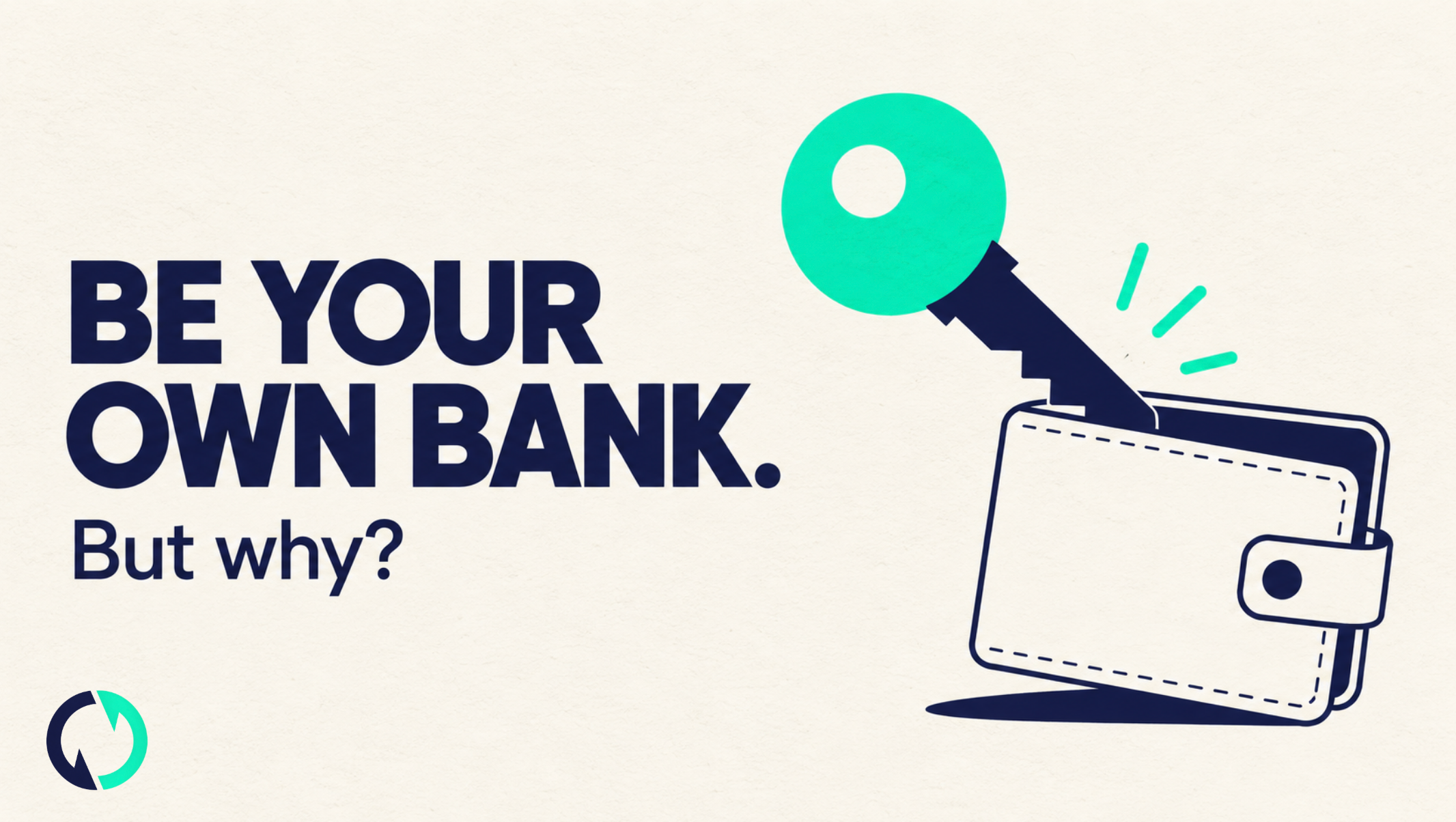 Be Your Own Bank. But Why?