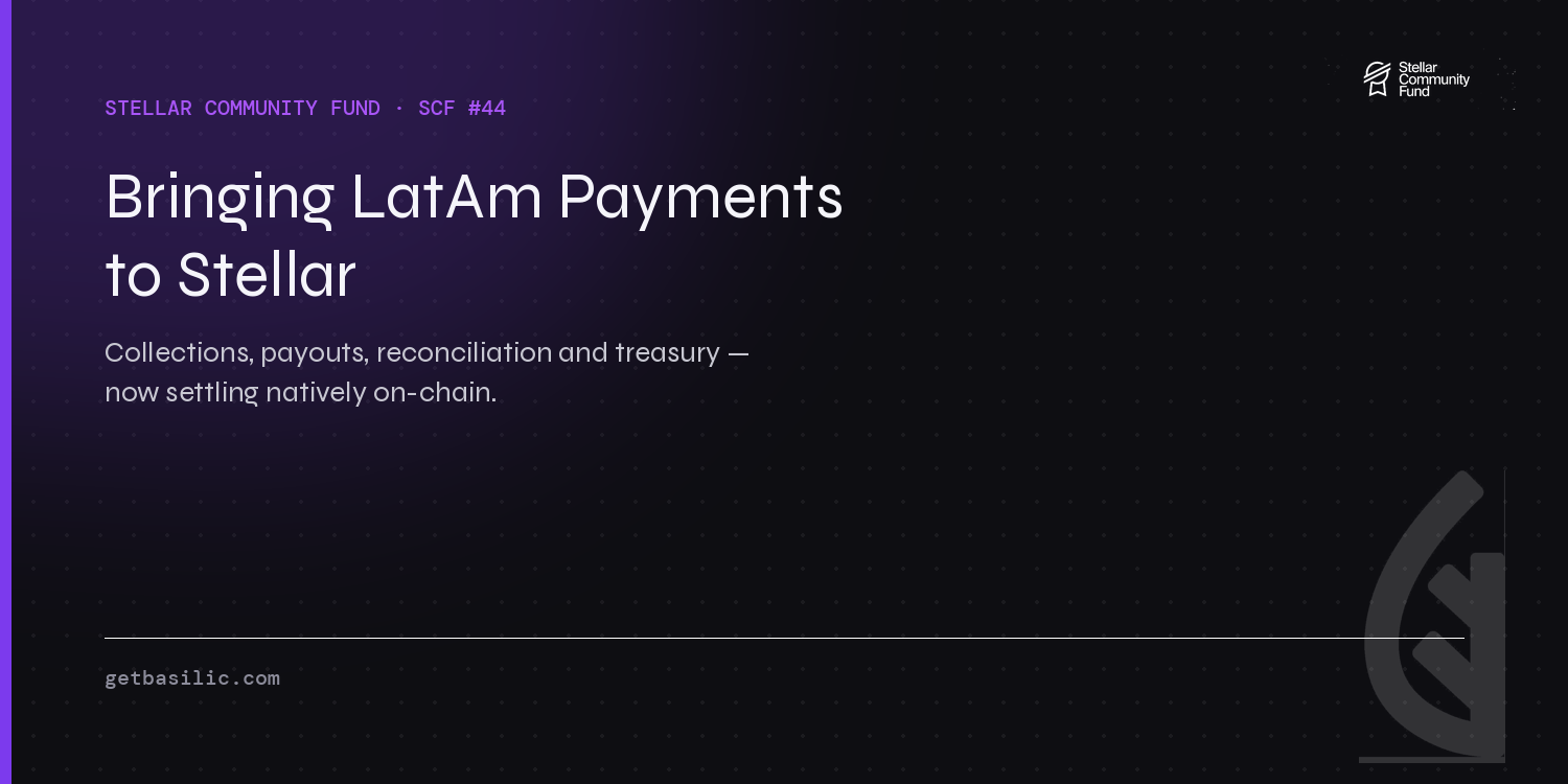 How Basilic Is Bringing LatAm Payments to Stellar — SCF #44 Build Award