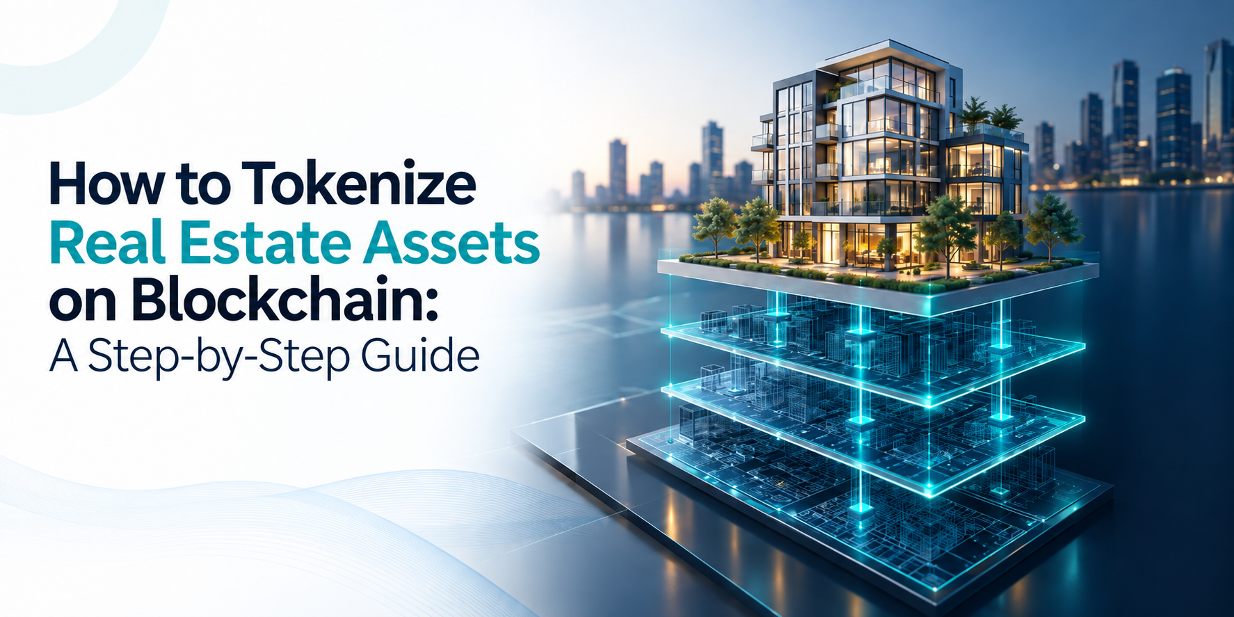 How to Tokenize Real Estate Assets on Blockchain: A Step-by-Step Guide