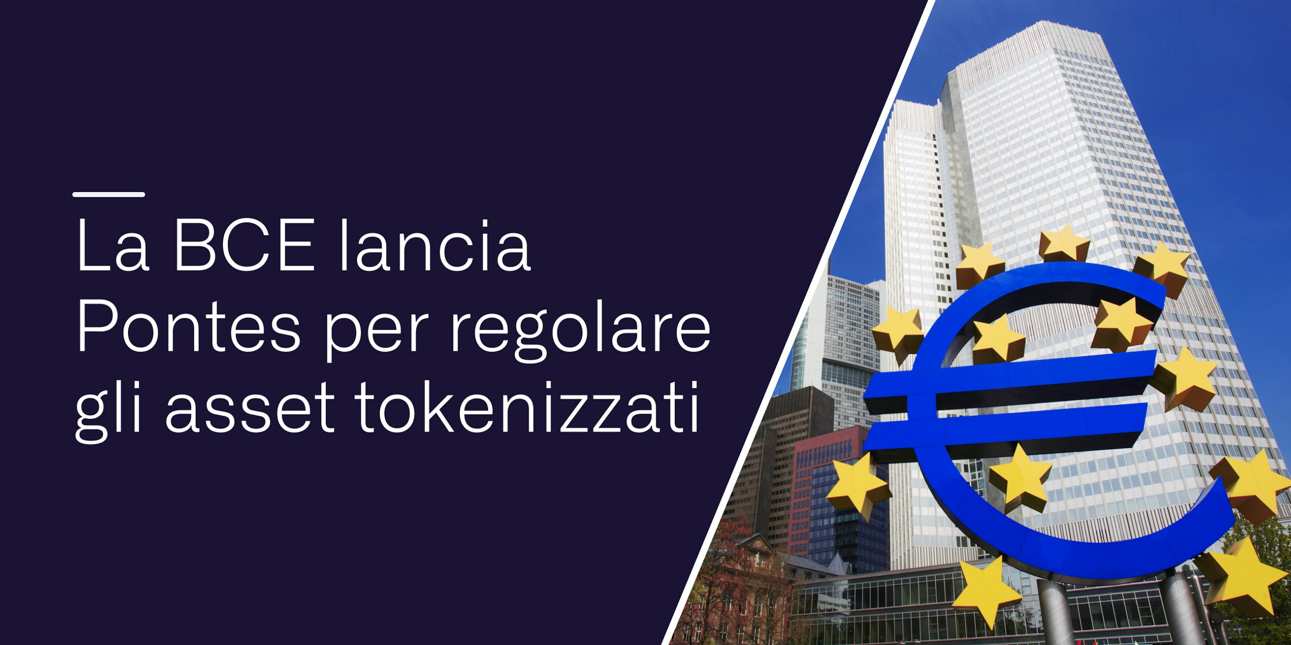 La BCE lancia Pontes per regolare gli asset tokenizzati
