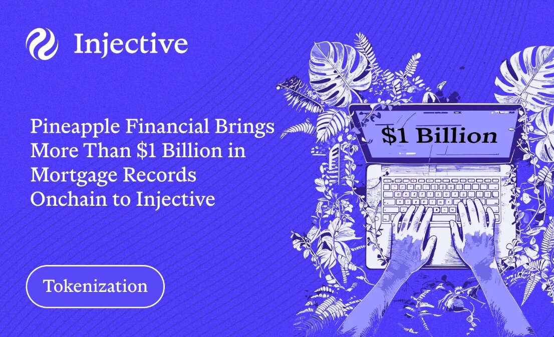 Pineapple Puts $1.1B in Mortgage Records Onchain, Targets $10B Injective Migration
