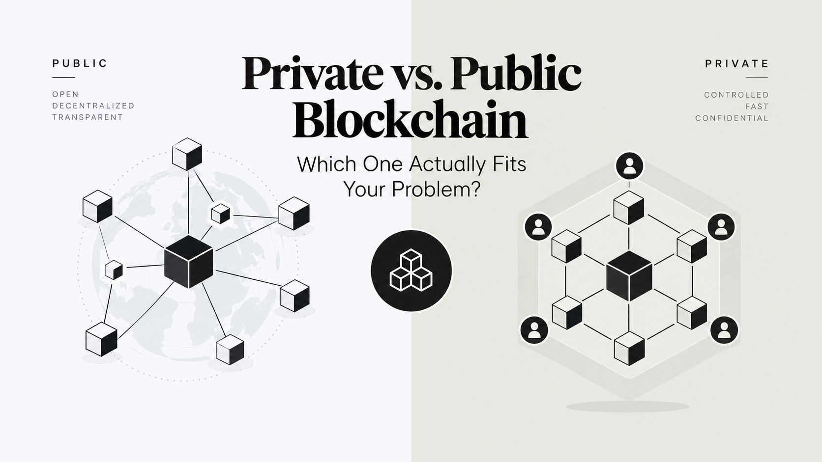 Private vs. Public Blockchain: Which One Actually Fits Your Problem?