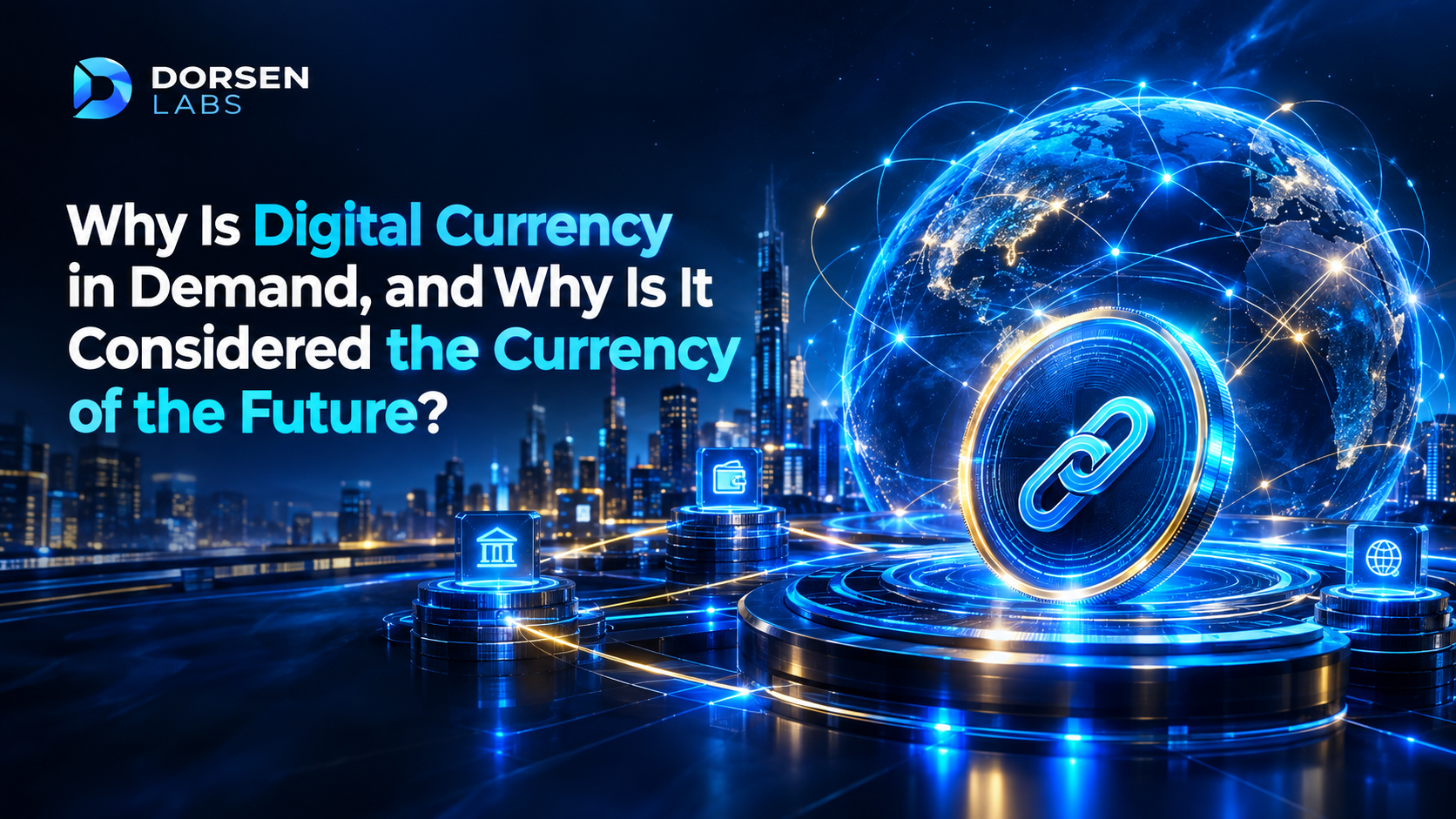 Why Is Digital Currency in Demand, and Why Is It Considered the Currency of the Future?