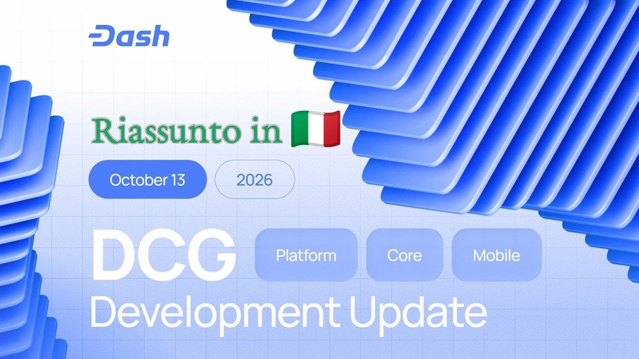 Dash_ 13 Ottobre 2026 — Aggiornamenti sugli sviluppi della Dash Core Group (DCG)