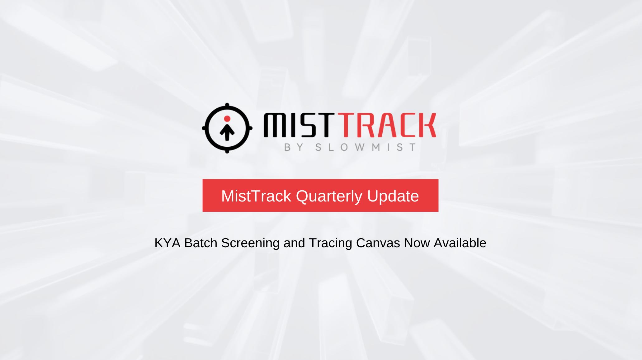 MistTrack Quarterly Update: KYA Batch Screening and Tracing Canvas Now Available