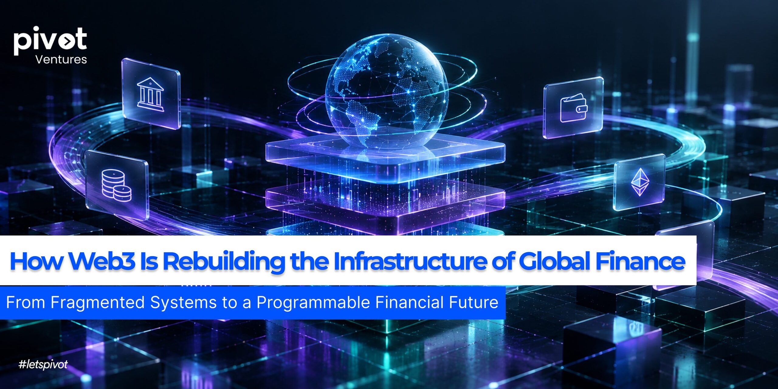 The Programmable Financial Stack: How Web3 Is Rebuilding the Infrastructure of Global Finance