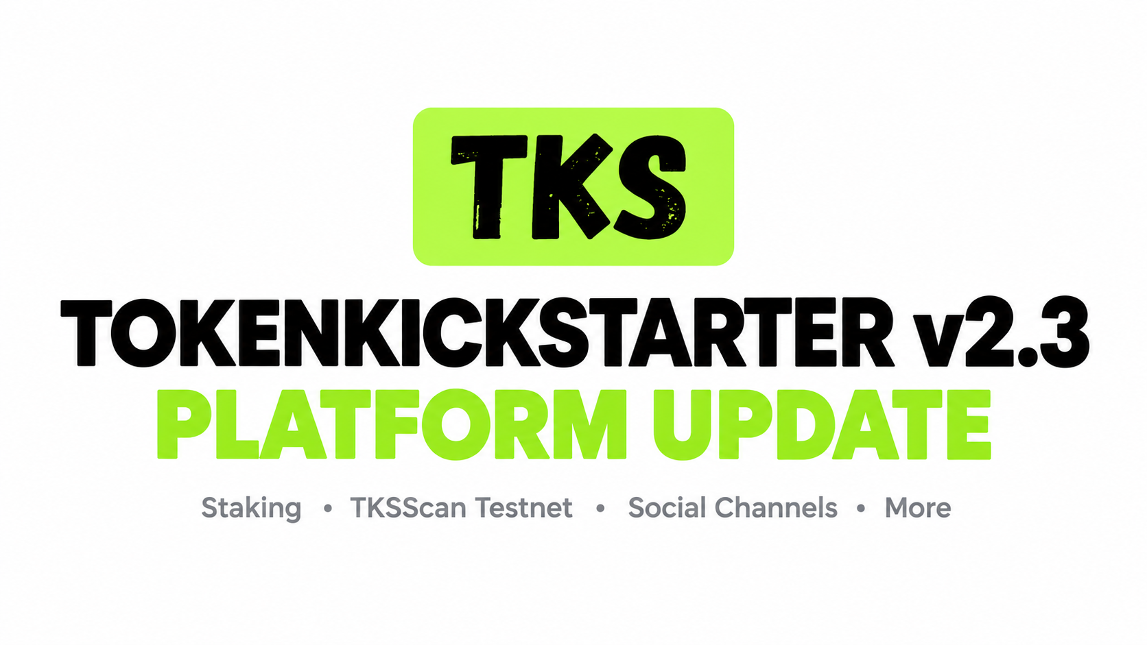 TokenKickstarter v2.3: Staking Update, TKSScan Testnet and New Official Channels