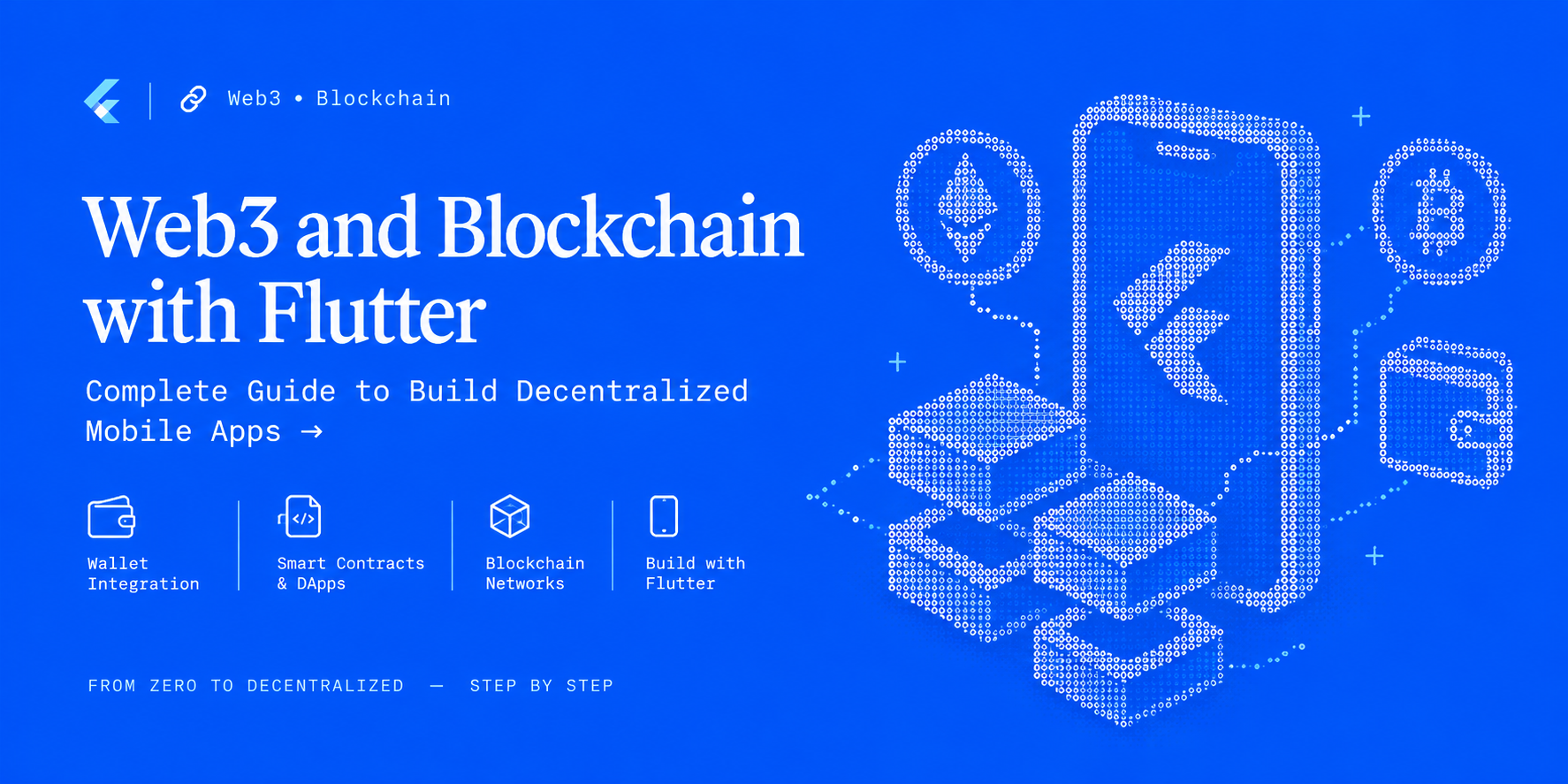 Web3 and Blockchain with Flutter: A Complete Guide to Building Decentralized Mobile Apps